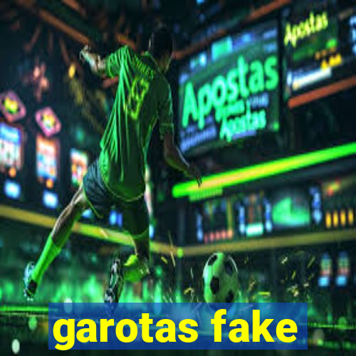 garotas fake